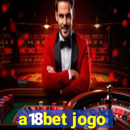 a18bet jogo